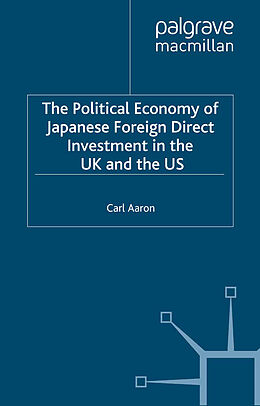 eBook (pdf) The Political Economy of Japanese Foreign Direct Investment in the US and the UK de C. Aaron