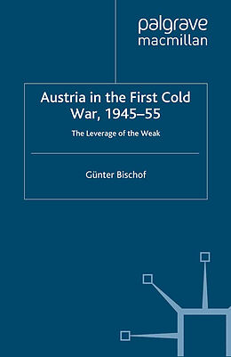 E-Book (pdf) Austria in the First Cold War, 1945-55 von G. Bischof
