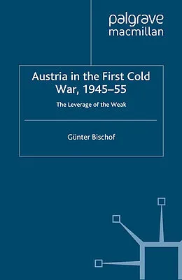 E-Book (pdf) Austria in the First Cold War, 1945-55 von G. Bischof