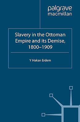 eBook (pdf) Slavery in the Ottoman Empire and its Demise 1800-1909 de Y. Erdem