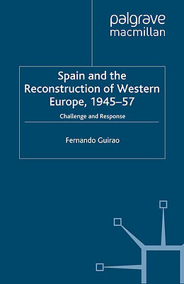 E-Book (pdf) Spain and the Reconstruction of Western Europe, 1945-57 von F. Guirao