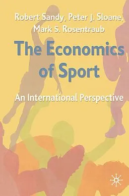 E-Book (pdf) The Economics of Sport von Robert Sandy, Peter Sloane, Mark Rosentraub