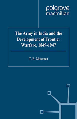 E-Book (pdf) The Army in India and the Development of Frontier Warfare, 1849-1947 von T. Moreman