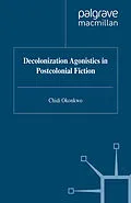 E-Book (pdf) Decolonization Agonistics in Postcolonial Fiction von C. Okonkwo
