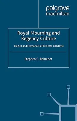 E-Book (pdf) Royal Mourning and Regency Culture von S. Behrendt