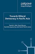 E-Book (pdf) Towards Illiberal Democracy von D. Bell, D. Brown, K. Jayasuriya
