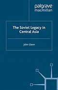E-Book (pdf) The Soviet Legacy in Central Asia von J. Glenn
