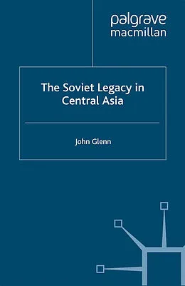 E-Book (pdf) The Soviet Legacy in Central Asia von J. Glenn