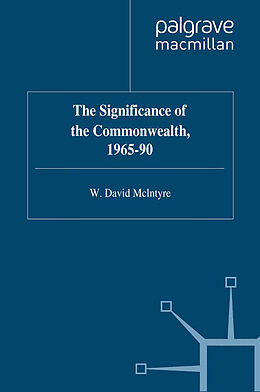 E-Book (pdf) The Significance of the Commonwealth, 1965-90 von W. McIntyre