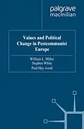 E-Book (pdf) Values and Political Change in Postcommunist Europe von W. Miller, S. White, P. Heywood