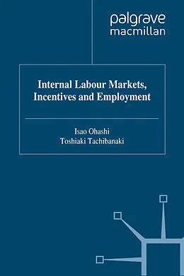 E-Book (pdf) Internal Labour Markets, Incentives and Employment von Toshiaki Tachibanaki
