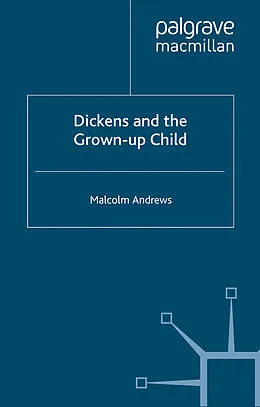 E-Book (pdf) Dickens and the Grown-Up Child von M. Andrews