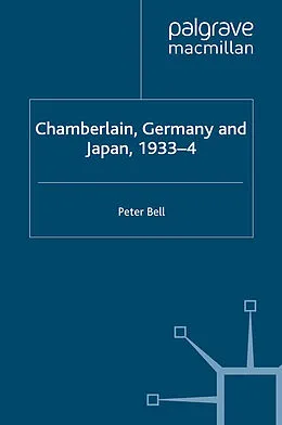 E-Book (pdf) Chamberlain, Germany and Japan, 1933-4 von P. Bell