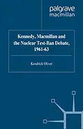 E-Book (pdf) Kennedy, Macmillan and the Nuclear Test-Ban Debate, 1961-63 von K. Oliver