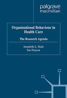 E-Book (pdf) Organisational Behaviour in Health Care von Annabelle Mark, Sue Dopson