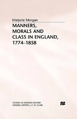 E-Book (pdf) Manners, Morals and Class in England, 1774-1858 von M. Morgan