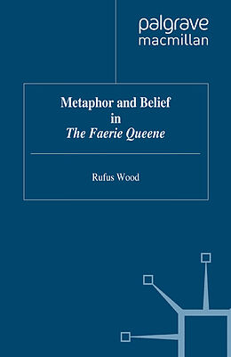 eBook (pdf) Metaphor and Belief in The Faerie Queene de Rufus Wood
