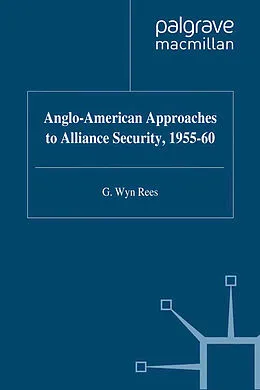 E-Book (pdf) Anglo-American Approaches to Alliance Security, 1955-60 von W. Rees