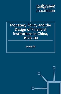 E-Book (pdf) Monetary Policy and the Design of Financial Institutions in China,1978-90 von L. Jin