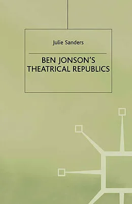 E-Book (pdf) Ben Jonson's Theatrical Republics von J. Sanders