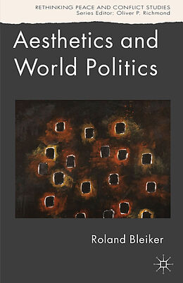 Kartonierter Einband Aesthetics and World Politics von R. Bleiker