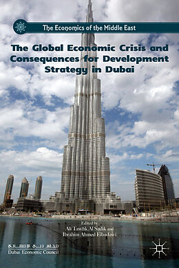 Livre Relié The Global Economic Crisis and Consequences for Development Strategy in Dubai de I. Ahmed Al Sadik, Ali Elbadawi, Ibrahim Elbadawi