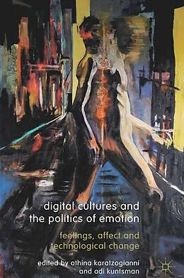 E-Book (pdf) Digital Cultures and the Politics of Emotion von Athina Karatzogianni, Adi Kuntsman