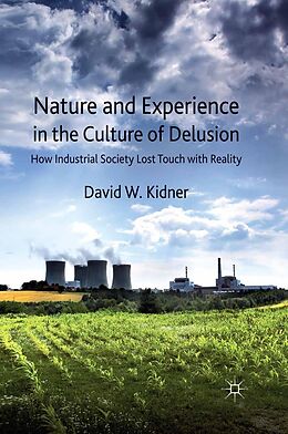 E-Book (pdf) Nature and Experience in the Culture of Delusion von D. Kidner