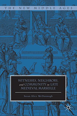 Fester Einband Witnesses, Neighbors, and Community in Late Medieval Marseille von Susan Alice McDonough