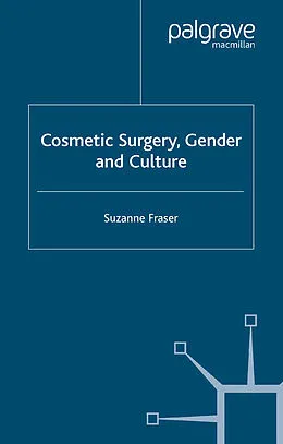 E-Book (pdf) Cosmetic Surgery, Gender and Culture von S. Fraser