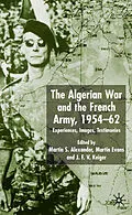 E-Book (pdf) Algerian War and the French Army, 1954-62 von Martin S. Alexander, Martin Evans, J. F. V. Keiger