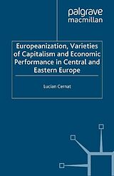 eBook (pdf) Europeanization, Varieties of Capitalism and Economic Performance in Central and Eastern Europe de L. Cernat