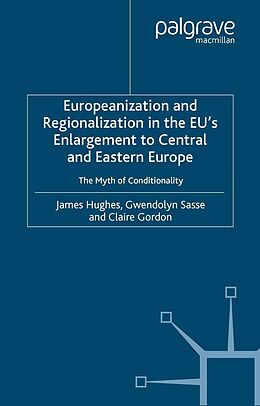 eBook (pdf) Europeanization and Regionalization in the EU's Enlargement to Central and Eastern Europe de J. Hughes, G. Sasse, Claire Gordon