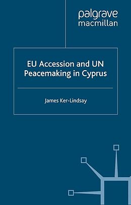 E-Book (pdf) EU Accession and UN Peacemaking in Cyprus von J. Ker-Lindsay