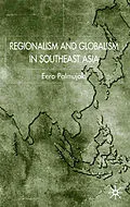 E-Book (pdf) Regionalism and Globalism in Southeast Asia von E. Palmujoki