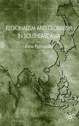 E-Book (pdf) Regionalism and Globalism in Southeast Asia von E. Palmujoki
