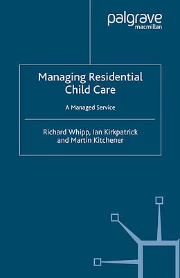 E-Book (pdf) Managing Residential Childcare von R. Whipp, I. Kirkpatrick, M. Kitchener