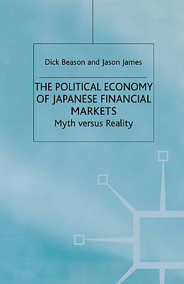 E-Book (pdf) The Political Economy of Japanese Financial Markets von R. Beason, J. James