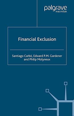 E-Book (pdf) Financial Exclusion von S. Carbó, E. Gardner, Philip Molyneux