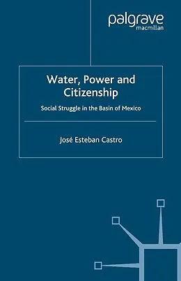 E-Book (pdf) Water, Power and Citizenship von José Esteban Castro