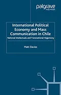 E-Book (pdf) International Political Economy and Mass Communication in Chile von Matt Davies