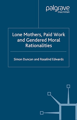 eBook (pdf) Lone Mothers, Paid Work and Gendered Moral Rationalitie de S. Duncan, R. Edwards
