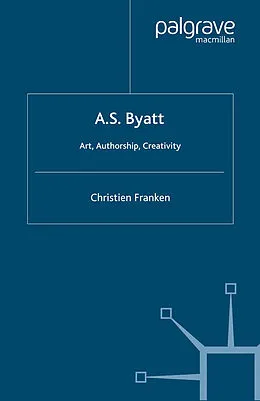 E-Book (pdf) A.S.Byatt: Art, Authorship, Creativity von C. Franken