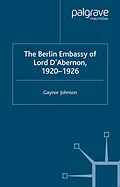 E-Book (pdf) The Berlin Embassy of Lord D'Abernon, 1920-1926 von G. Johnson