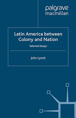E-Book (pdf) Latin America Between Colony and Nation von J. Lynch