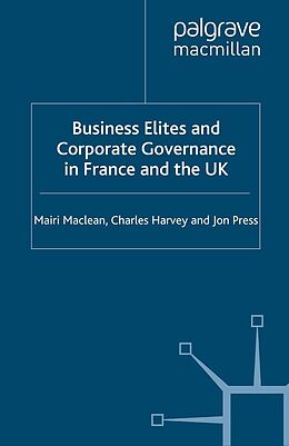 E-Book (pdf) Business Elites and Corporate Governance in France and the UK von M. Maclean, C. Harvey, J. Press