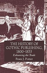 eBook (pdf) The History of Gothic Publishing, 1800-1835 de F. Potter