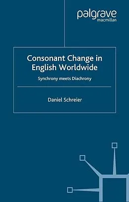 E-Book (pdf) Consonant Change in English Worldwide von D. Schreier