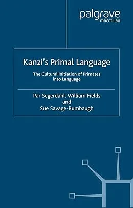 E-Book (pdf) Kanzi's Primal Language von P. Segerdahl, W. Fields, S. Savage-Rumbaugh