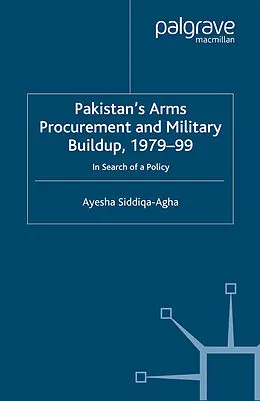 E-Book (pdf) Pakistan's Arms Procurement and Military Buildup, 1979-99 von A. Siddiqa-Agha